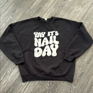 Yay It’s Nail Day Black Crewneck Sweatshirt Gildan Medium Mani Pedi